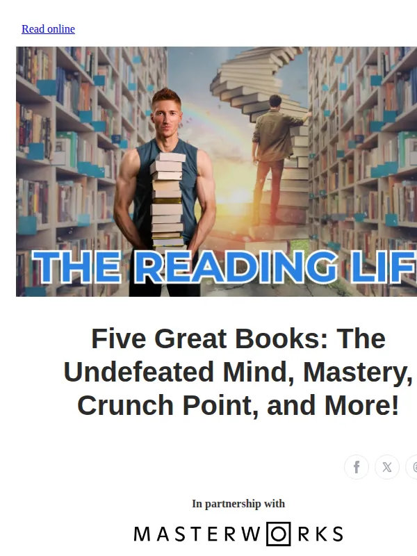 The Reading Life email: 📚 Five Great Books: The Undefeated Mind, Mastery, Crunch Point, and More!
