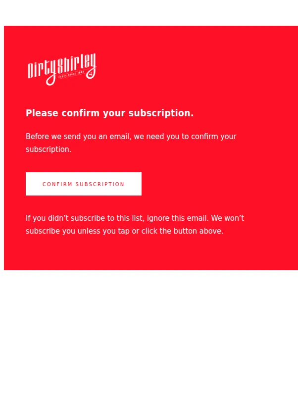 ONE HOPE email: Confirm your subscription to Dirty Shirley